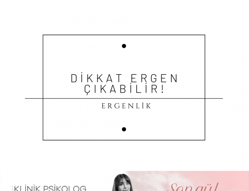 Dikkat Ergen Çıkabilir